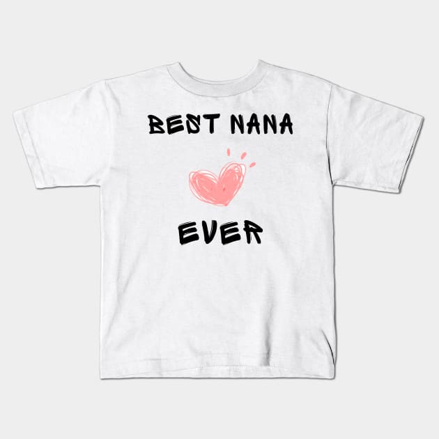 Best nana ever Kids T-Shirt by IOANNISSKEVAS